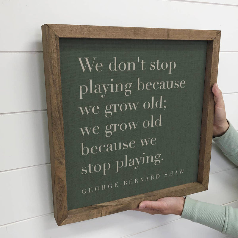 Quote We Don't Stop Playing - Farmhouse Word Art Canvas