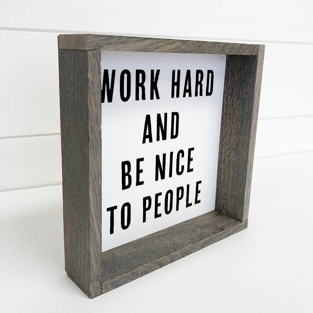 Work Hard and Be Nice To People - Trendy Quote Wood Sign