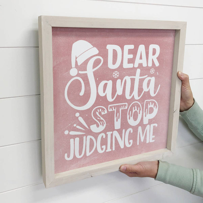 Dear Santa Stop Judging Me - Funny Holiday Canvas Art