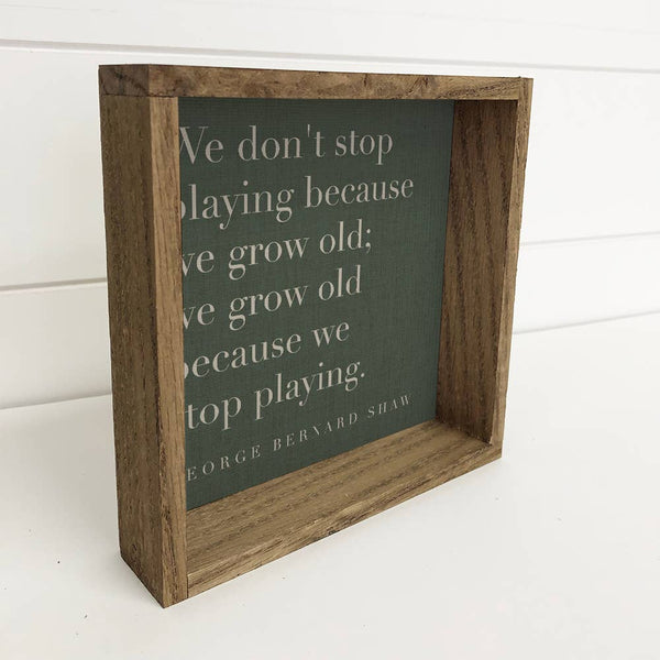 Quote We Don't Stop Playing - Farmhouse Word Art Canvas