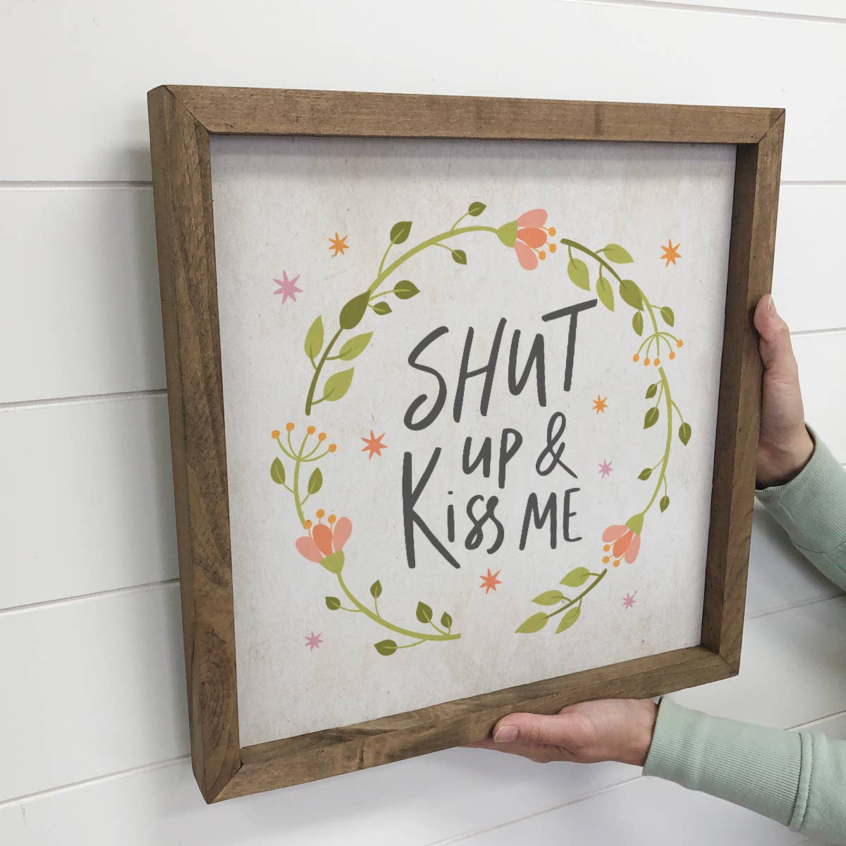 Valentine's Love Sign - Shut up and Kiss Me- Age Wood Frame