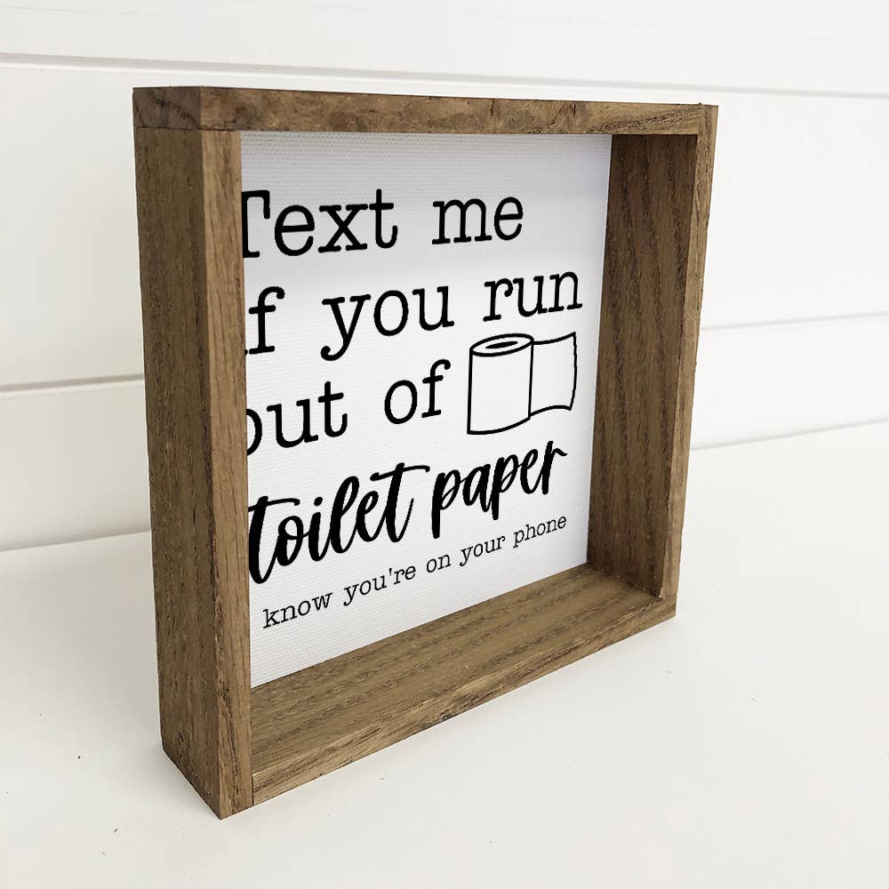 Funny Bathroom Sign- Text me if you Run Out Of Toiler Paper