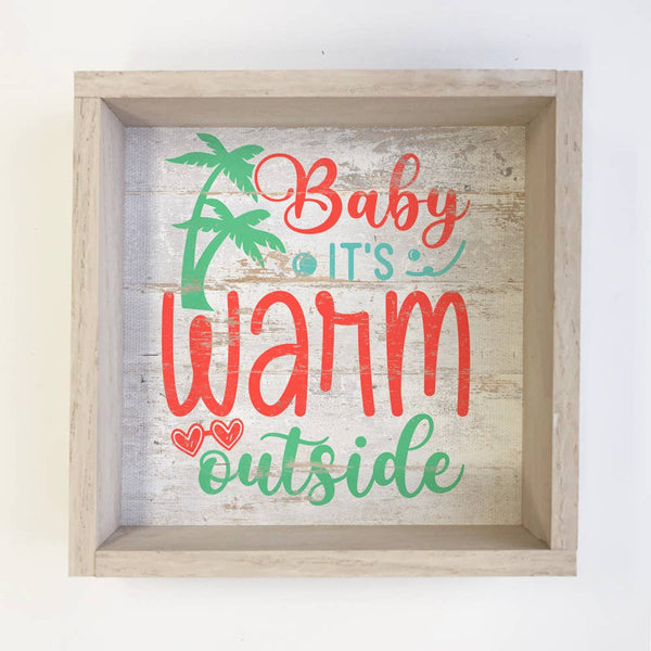 Baby It's Warm Outside - Beach House Holiday Word Sign Decor