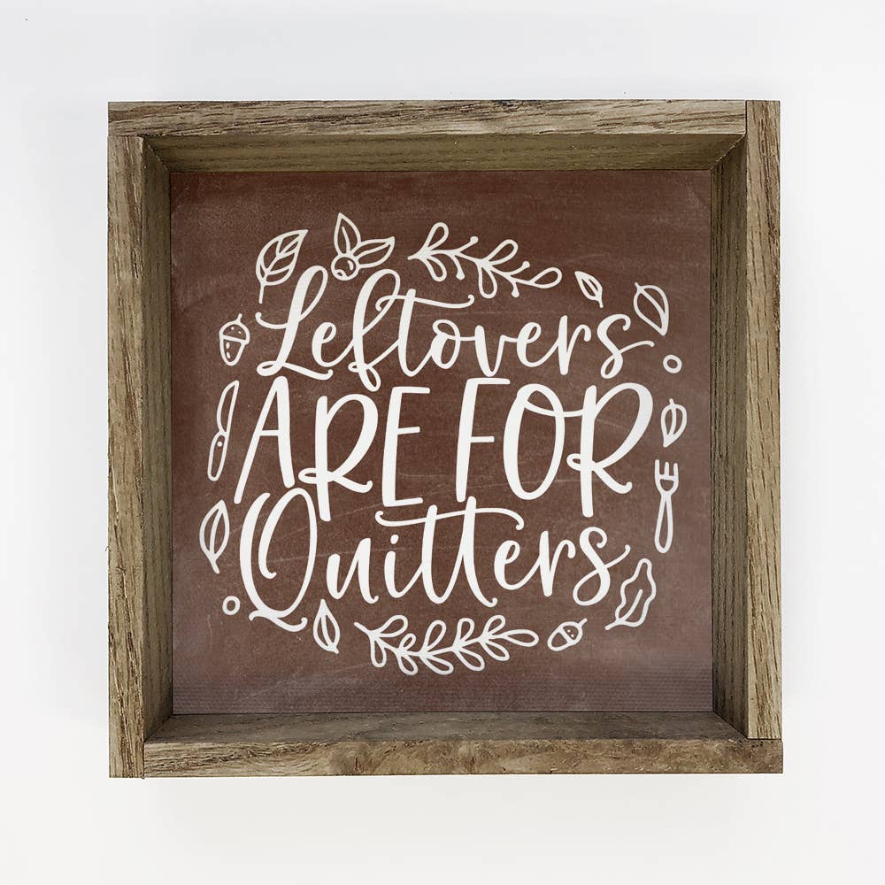 Leftovers Are for Quitters - Thanksgiving Word Sign - Framed