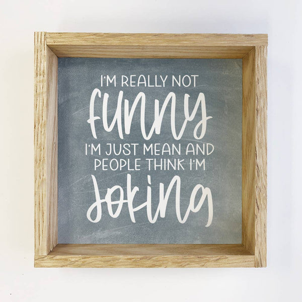Sarcastic Funny Sign Gift for Office Co-worker I'm Not Funny