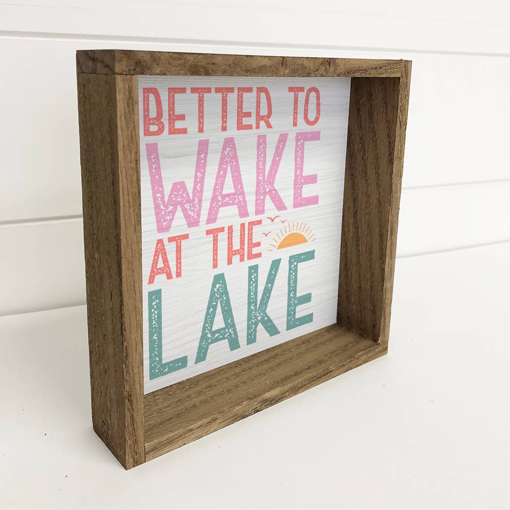 Better to Wake at the Lake - Lake House Word Art - Framed