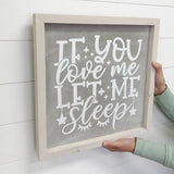 If You Love Me Let Me Sleep - Funny Word Sign - Bedroom Art