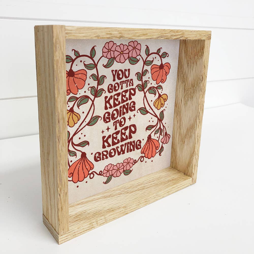 Retro Boho You Gotta Keep Growing - Flower Word Art - Framed