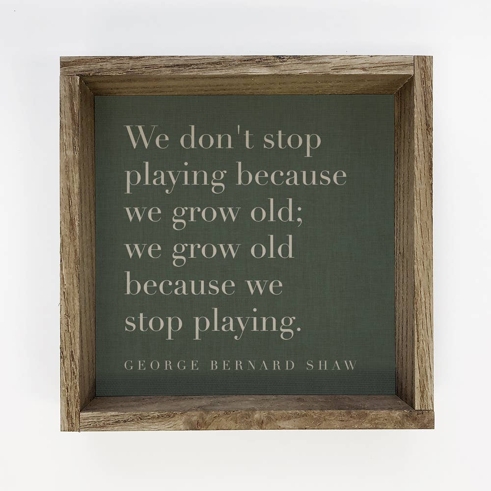 Quote We Don't Stop Playing - Farmhouse Word Art Canvas