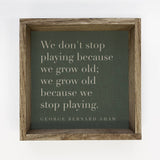 Quote We Don't Stop Playing - Farmhouse Word Art Canvas