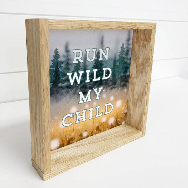 Run Wild My Child - Cute Nursery Sign - Baby Sign with Frame