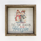 Tis the Season to be Freezin - Funny Winter Canvas Wall Art