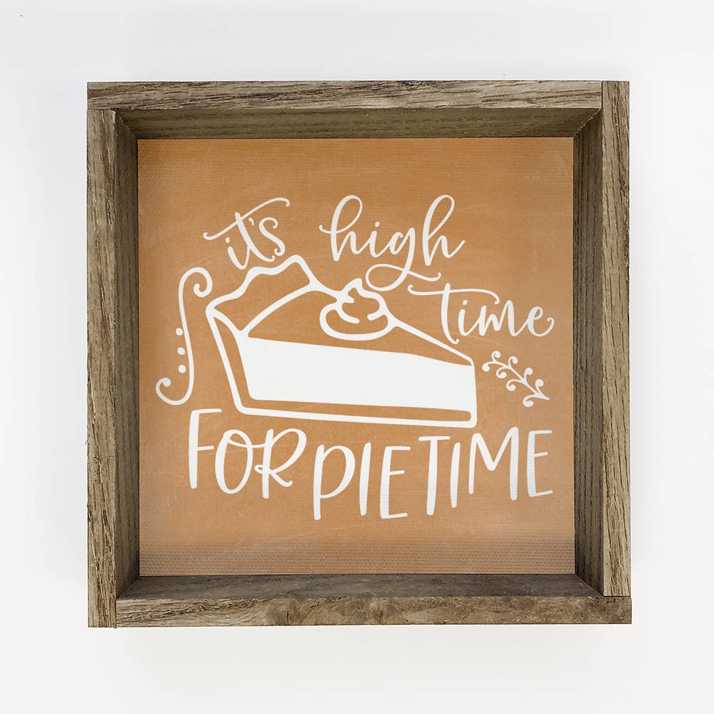 It's High Time for Pie Time - Thanksgiving Word Sign - Frame