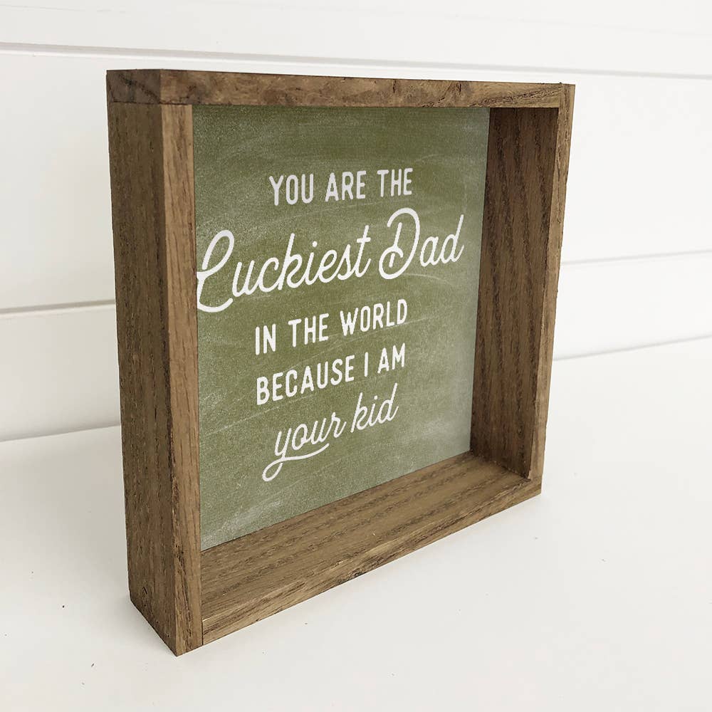 Luckiest Dad - Funny Dad Sign - Fathers Day Sign with Frame