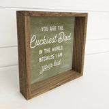 Luckiest Dad - Funny Dad Sign - Fathers Day Sign with Frame