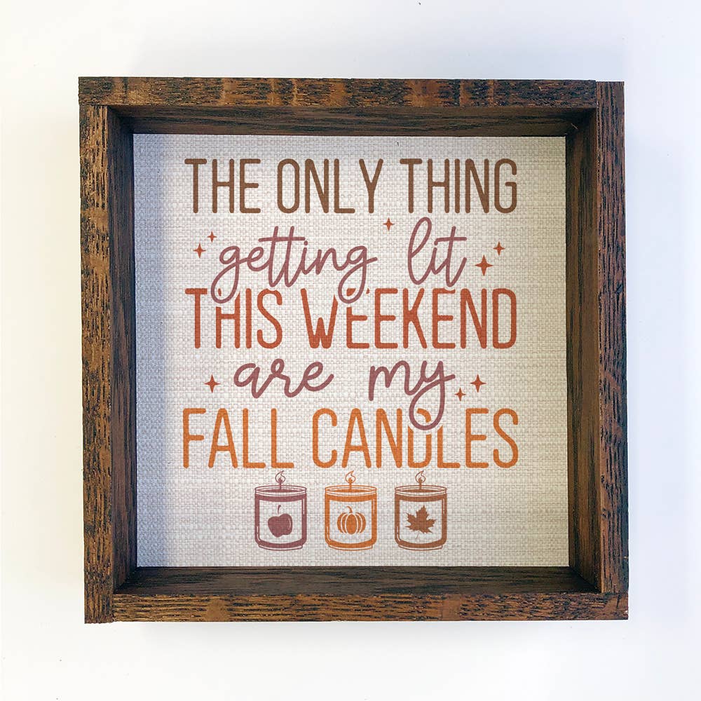 Only Thing Getting Lit Are My Fall Candles - Fall Canvas Art