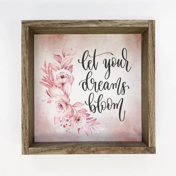 Let Your Dreams Bloom Small Decor with Aged Frame