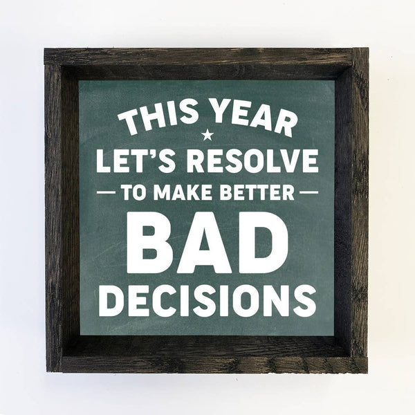 This Year Better Bad Decisions - Funny Holiday Canvas Art