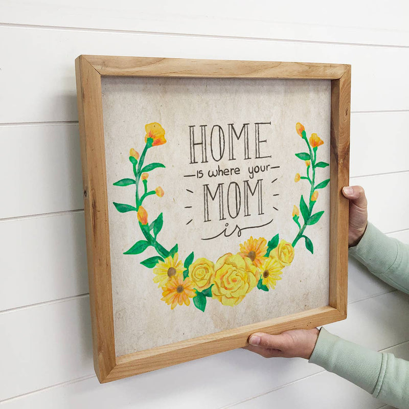 Home is Where Your Mom Is Mantel Sign with Natural Frame