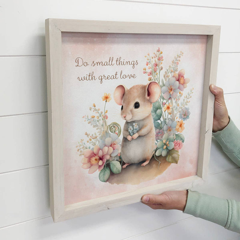 Do Small Things with Great Love Mouse - Cute Mouse Wall Art