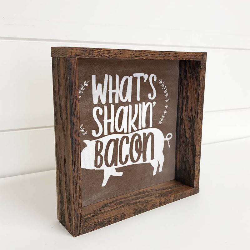 Farmhouse Sign- What's Shakin Bacon- Funny Kitchen Sign