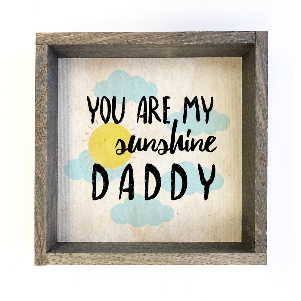 You Are My Sunshine Daddy - Wood Sign for Father's Day