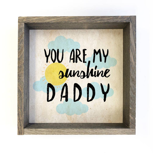 You Are My Sunshine Daddy - Wood Sign for Father's Day