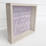 A Mother is Your First Friend - Mothers Day Gift - Word Art
