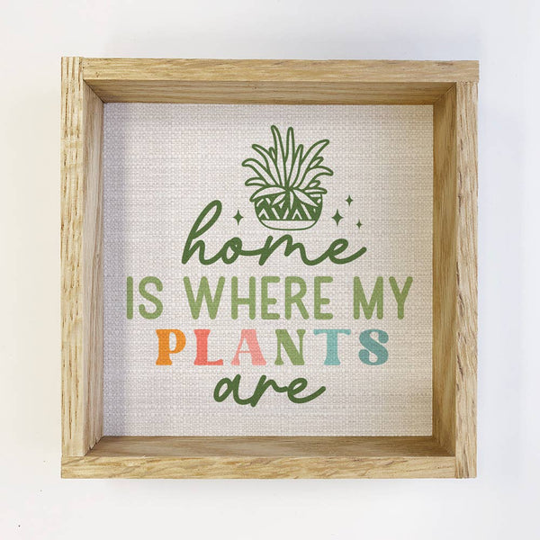 Home Is Where My Plants Are - Cute Plant Word Sign - Framed