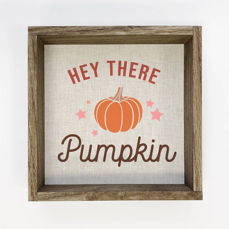 Hey There Pumpkin - Cute Fall Word Sign Canvas Art - Framed