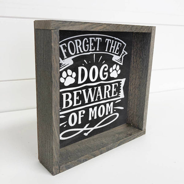 Forget the Dog Beware of Mom - Funny Dog Mom Canvas Art