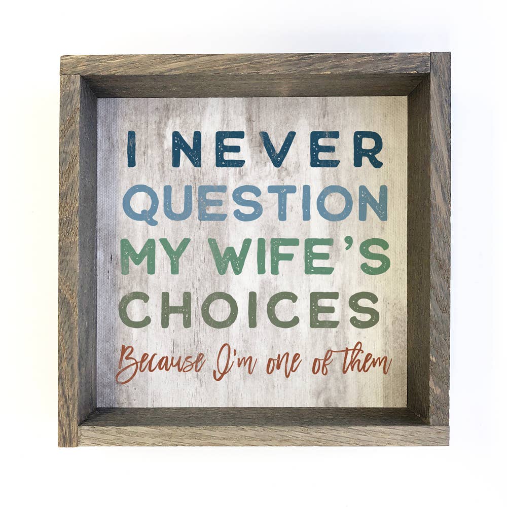 I Never Question My Wife - Funny Word Canvas Art - Framed