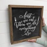 Kitchen Decor Gift - First We Eat - Cute Wood Farmhouse Sign