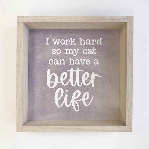 Funny Cat Sign - Purple - I Work Hard for My Cat