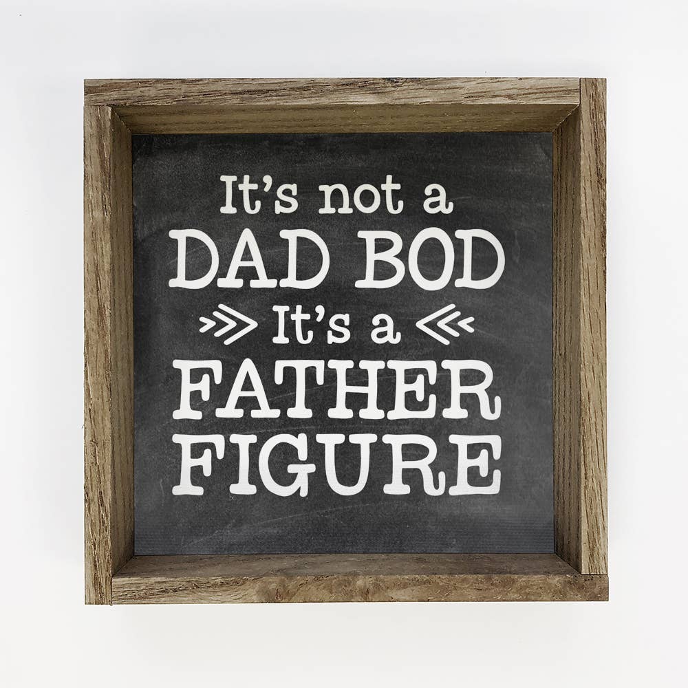 Funny Wood Sign - Dad Bod Father Figure - Father's Day