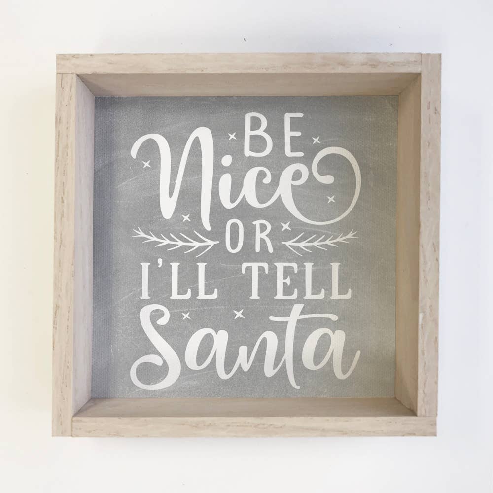 Be Nice Or I'll Tell Santa - Framed Holiday Word Sign