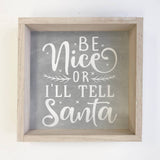 Be Nice Or I'll Tell Santa - Framed Holiday Word Sign