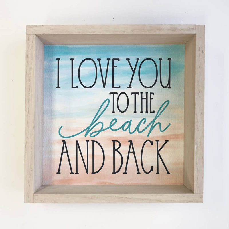 Love You To the Beach and Back - Beach House Word Art