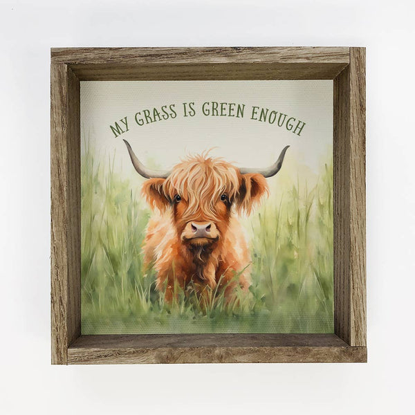 My Grass is Green Enough Highland Cow - Cow Canvas Art