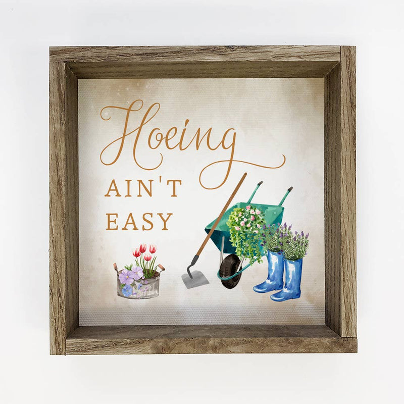 Funny Garden Gift Sign - Hoeing Ain't Easy - For Gardeners