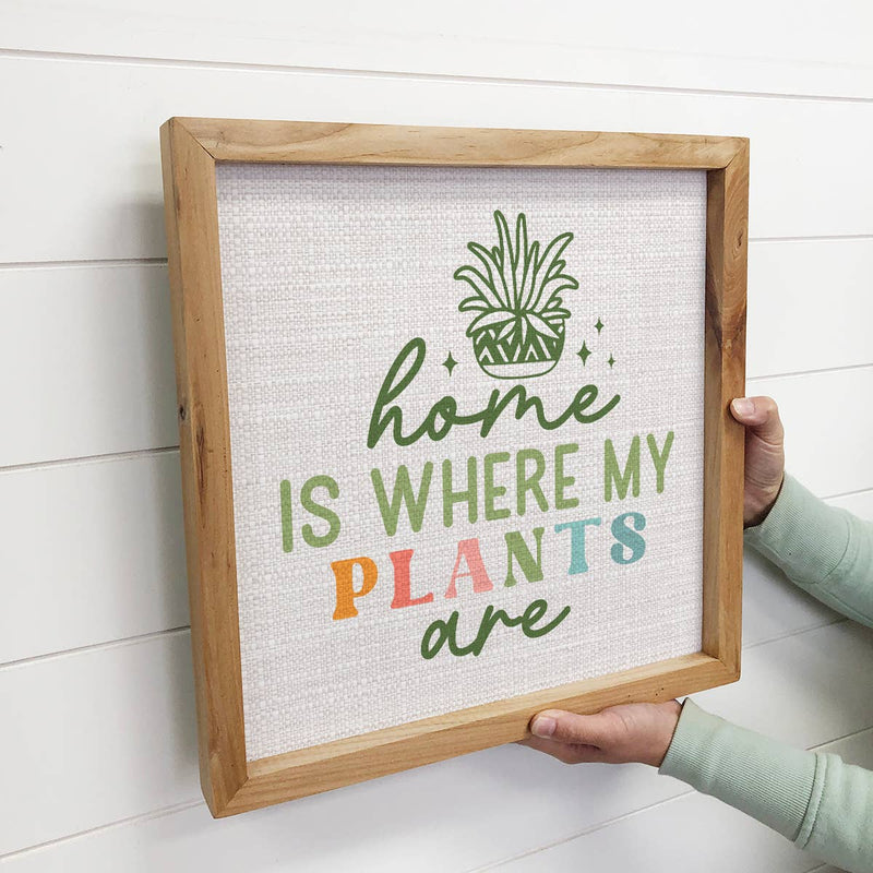 Home Is Where My Plants Are - Cute Plant Word Sign - Framed