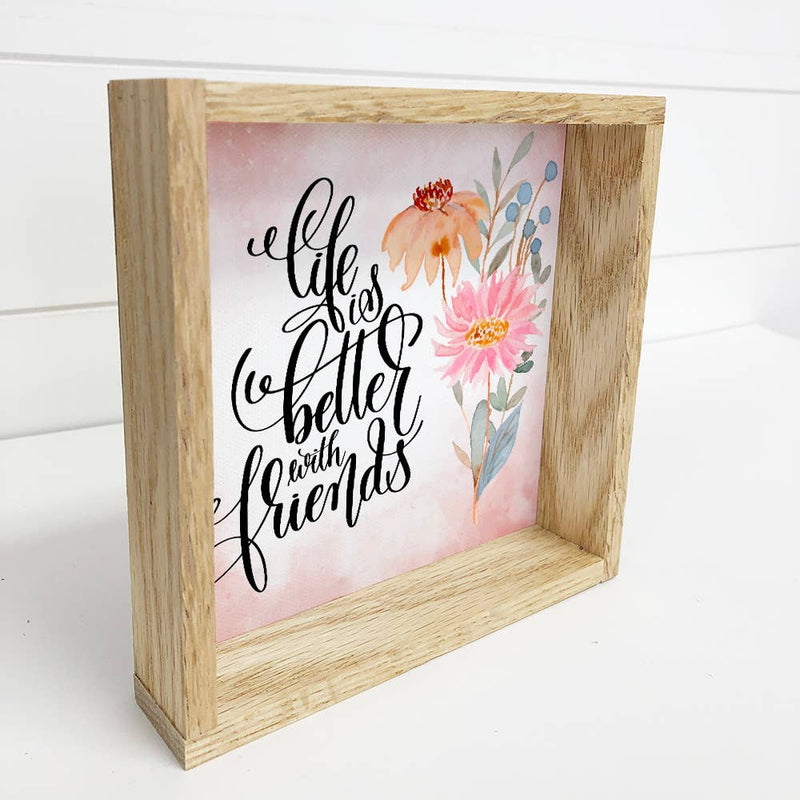 Life is Better with Friends Floral Small Shelf Decor