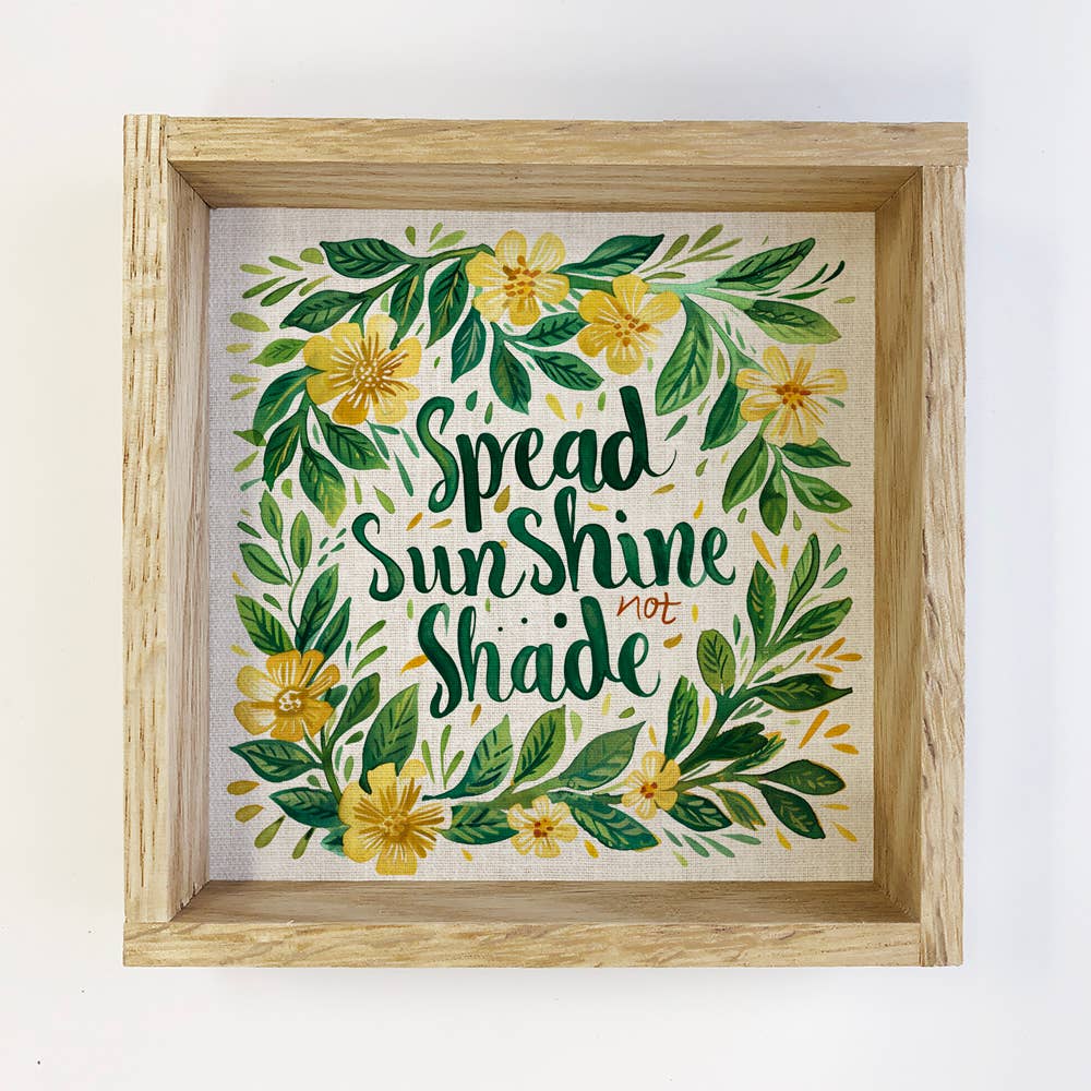 Spread Sunshine Not Shade Yellow Flowers - Inspirational Art