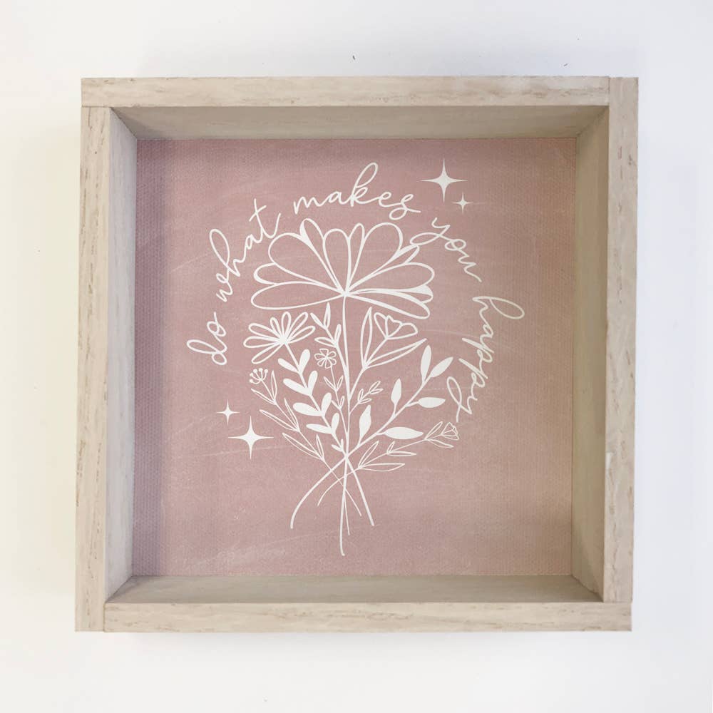 Do What Makes you Happy Small Decor with Whitewash Frame