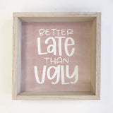 Funny Bathroom Sign Beauty & Makeup "Better Late Than Ugly"