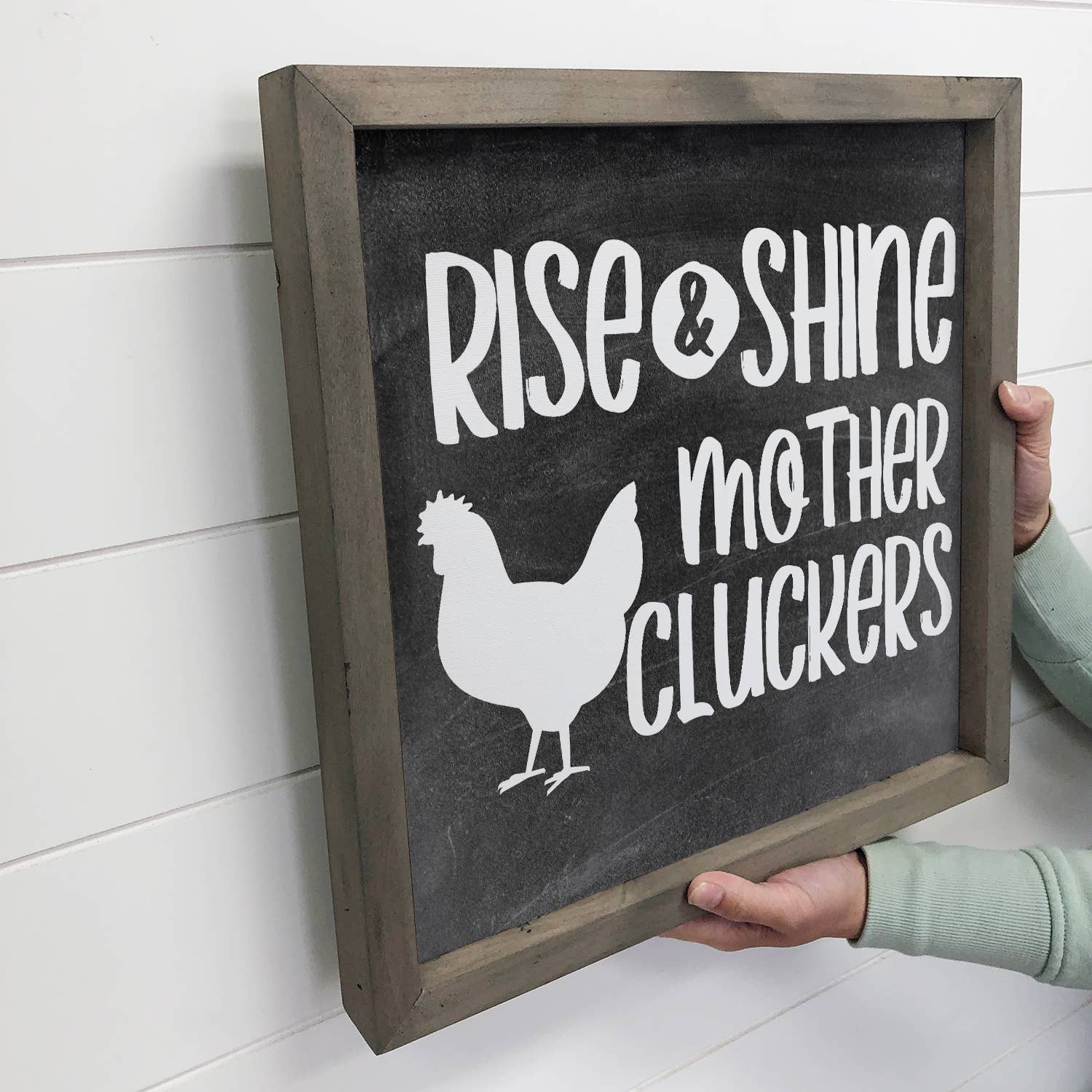 Farmhouse Sign- Rise & Shine Mother Cluckers- Funny Sign