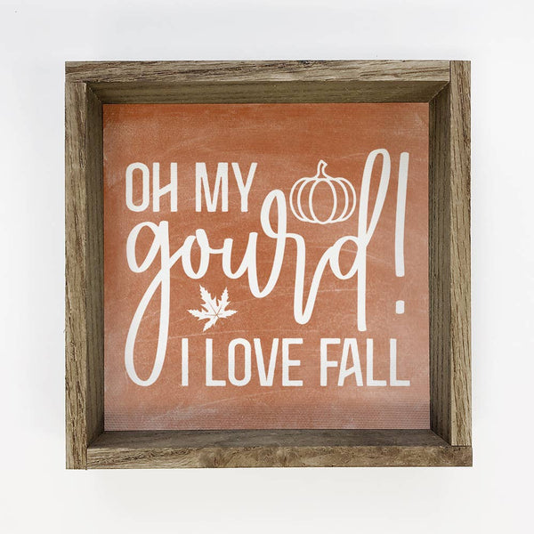 Oh My Gourd - Funny Fall Word Sign - Wood Framed Wall Art
