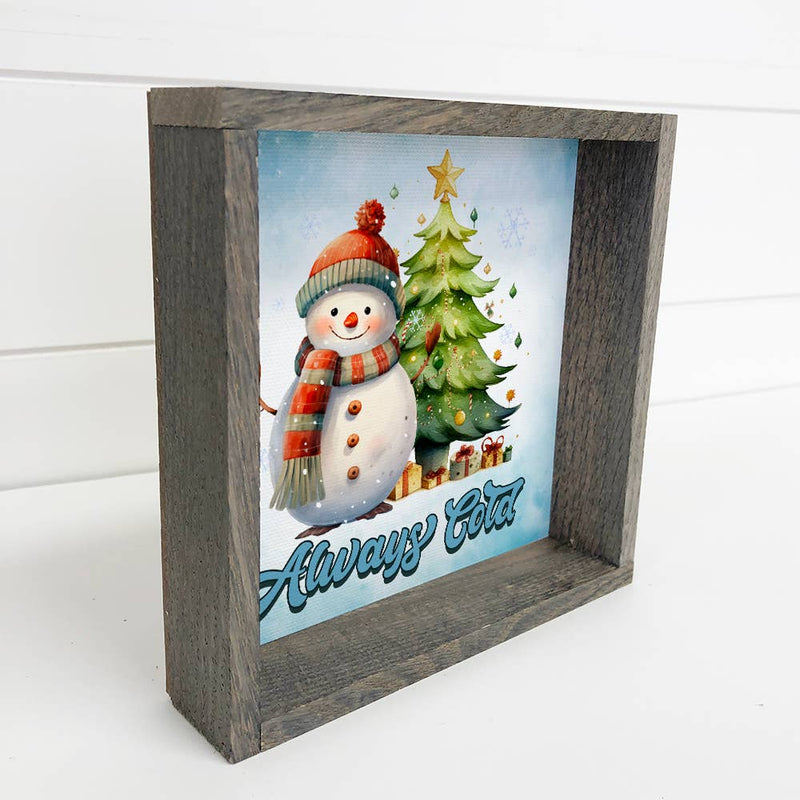 Always Cold Snowman - Cute Holiday Canvas Wall Art - Framed