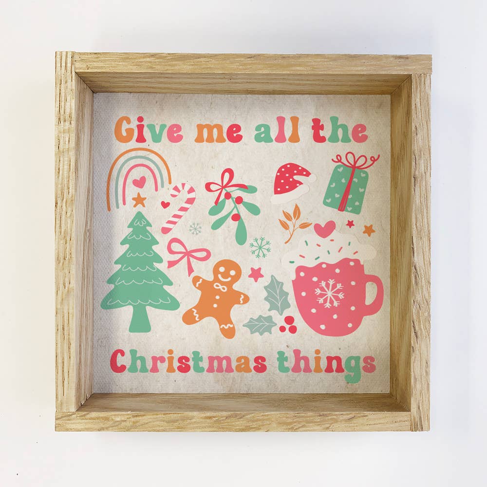 Give Me All the Christmas Things - Christmas Canvas Art
