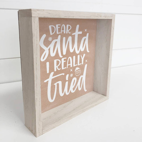 Dear Santa I Tried - Funny Holiday Word Sign - Framed Decor